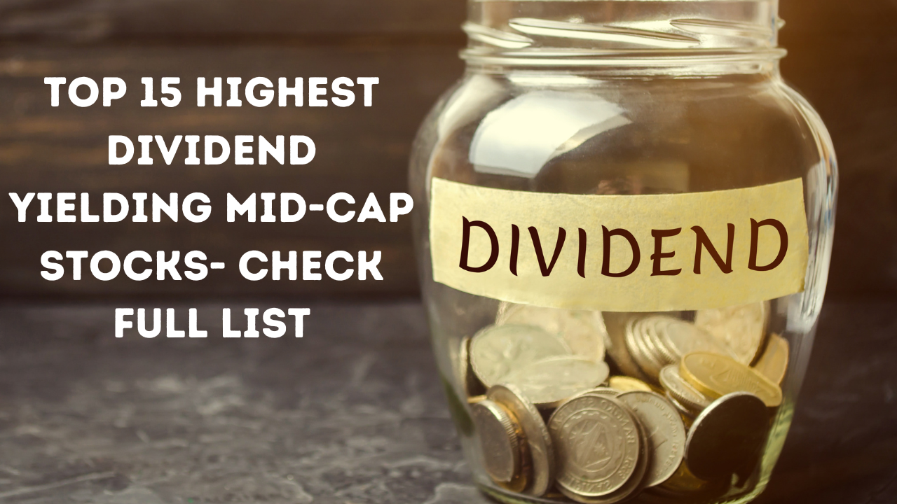 Dividend Paying Stocks: Dividend Paying Stocks: Top 15 Highest Dividend Yielding Mid-Cap Stocks- Check List | Markets News