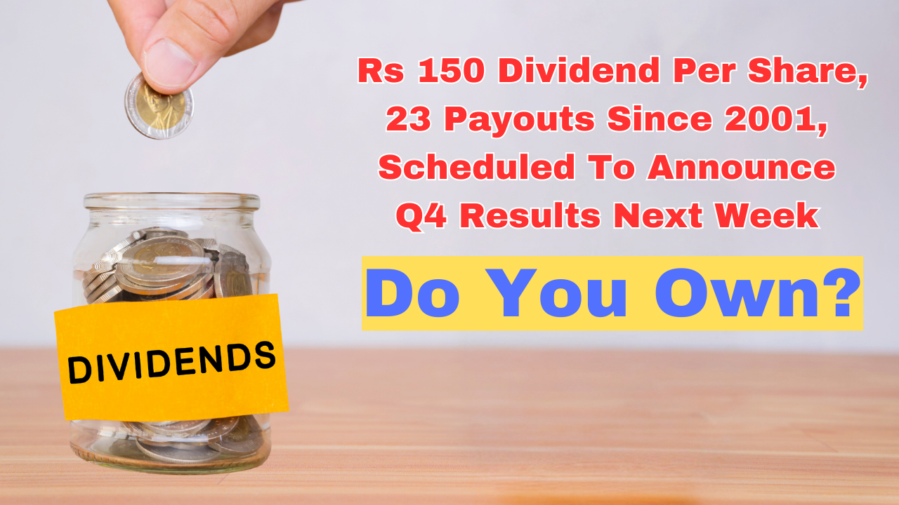 Dividend Stocks: Rs 150 Dividend Per Share, 23 Payouts Since 2001, Q4 Results Next Week – Do You Own? | Companies News